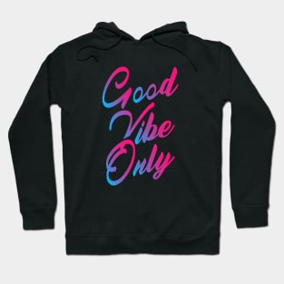 Good vibe only Hoodie